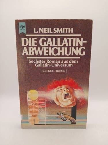 Smith L.Neil Die Gallatin - Abweichung. 6. Roman aus dem Gallatin- Universum.