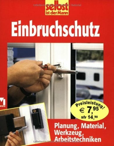 Einbruchschutz: Planung, Material, Werkzeug, Arbeitstechniken
