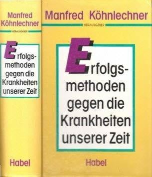 unknown Erfolgsmethoden gegen die Krankheiten unserer Zeit. Ratgeber