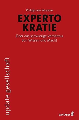 von Wussow, Philipp Expertokratie: Über das schwierige Verhältnis von Wissen und Macht (update gesellschaft)