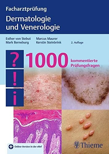 Maurer, Marcus Facharztprüfung Dermatologie und Venerologie: 1000 kommentierte Prüfungsfragen