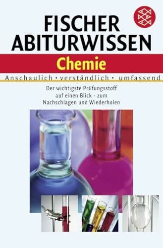 Glöckner, Wolfgang Fischer Abiturwissen Chemie: Anschaulich, verständlich, umfassend. Der wichtigste Prüfungsstoff auf einen Blick - zum Nachschlagen und Wiederholen
