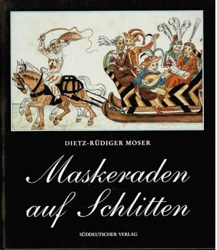 Moser, Dietz-Rüdiger Maskeraden auf Schlitten