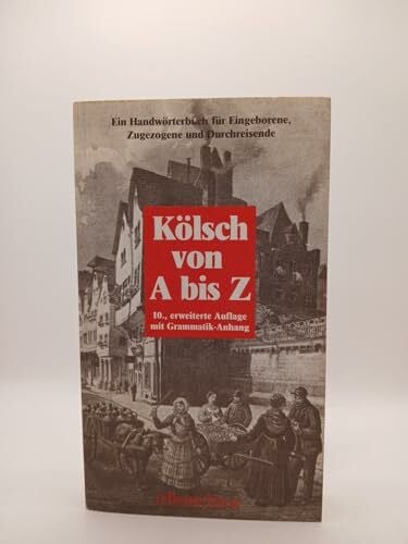 Leson, Willy Kölsch von A bis Z: Ein Handwörterbuch für Eingeborene, Zugezogene und Durchreisende