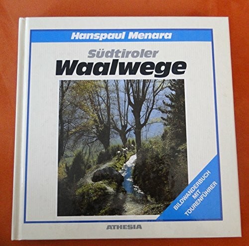 Menara, Hanspaul Südtiroler Waalwege: Ein Bildwanderbuch