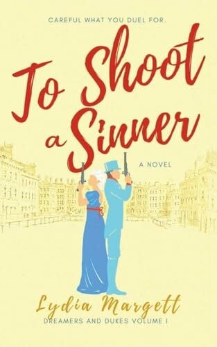 Margett, Lydia To Shoot a Sinner (Dreamers and Dukes, Band 1)