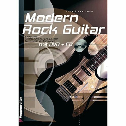 Ralf Fiebelkorn Modern Rock-Guitar. Mit CD und DVD-Video: Grundlagen, Akkorde, Intervalle und Tonleitern, Improvisation und Spieltechnik: Grundlagen und Spieltechnik für Anfänger!
