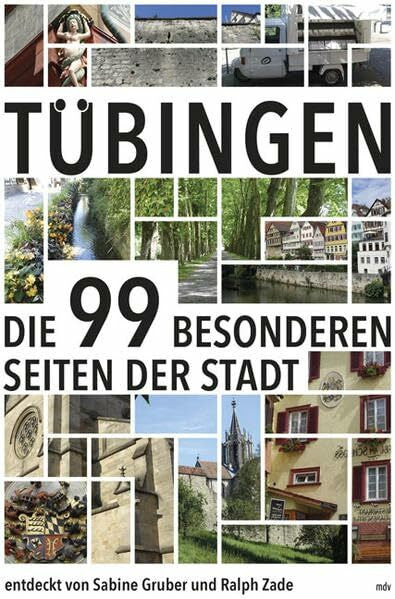 Ralph Zade Tübingen: Die 99 besonderen Seiten der Stadt
