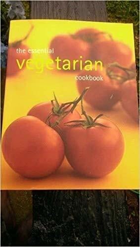 The Essential Vegetarian Cookbook