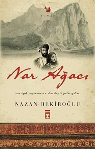 Nazan Bekiroğlu Nar Ağacı: Sen Öyle Çağırmasan Ben Böyle Gelmezdim