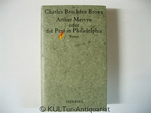 Charles Brockden Brown Arthur Mervyn oder Die Pest in Philadelphia