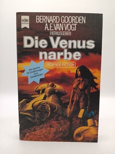 Goorden Bernard Vogt A E van Hrsg Die Venusnarbe. Science Fiction aus Lateinamerika.