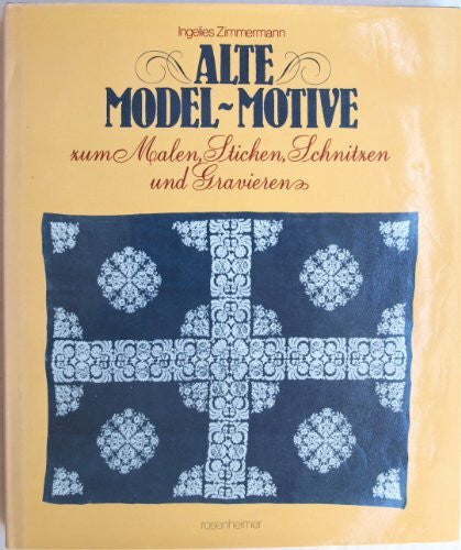 Zimmermann, Ingelies Alte Model - Motive. Zum Malen, Sticken, Schnitzen, Gravieren