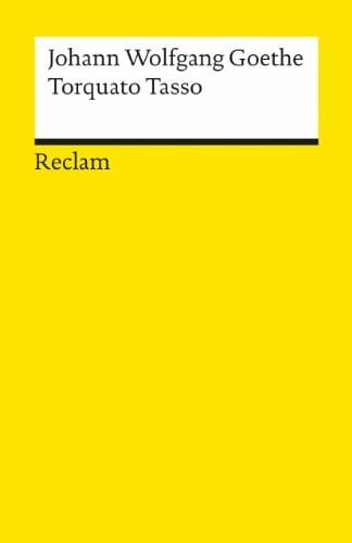 Goethe, Johann Wolfgang Torquato Tasso: Goethe, Johann Wolfgang – Deutsch-Lektüre, Deutsche Klassiker der Literatur – 88 (Reclams Universal-Bibliothek)