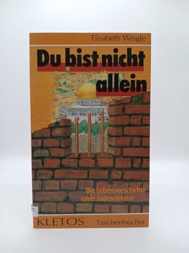 Weigle, Elisabeth Du bist nicht allein!: Die Lebensgeschichte einer Judenchristin (Kletos-Taschenbücher)