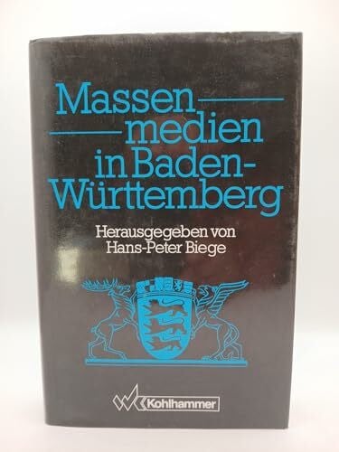 Hans-Peter Biege Massenmedien in Baden-Württemberg (Schriften zur politischen Landeskunde Baden-Württembergs)