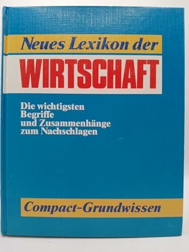 Neuburger, Dr. Rahild Grosses Wörterbuch Wirtschaft: Grundwissen von A - Z: Grundwissen von A-Z. Rund 4000 zuverlässige Angaben (Compact SilverLine)