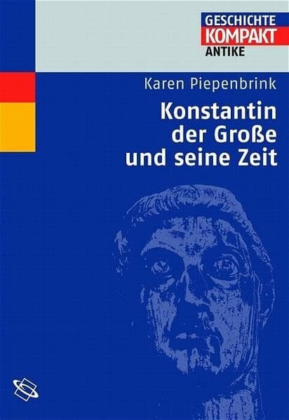 Piepenbrink, Karen Konstantin der Grosse und seine Zeit (Geschichte Kompakt)