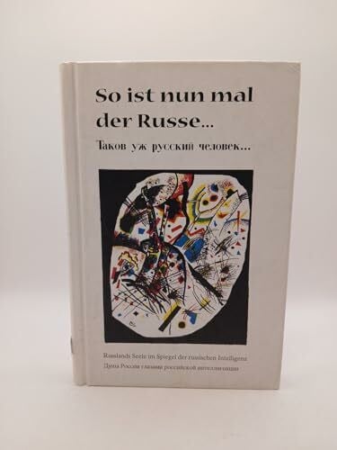 Falkner, Jutta So ist nun mal der Russe: 100 Zitate zum Wesen der russischen Seele. Dt. /Russ.: Russlands Seele im Spiegel der russischen Intelligenz. Dtsch.-Russ.
