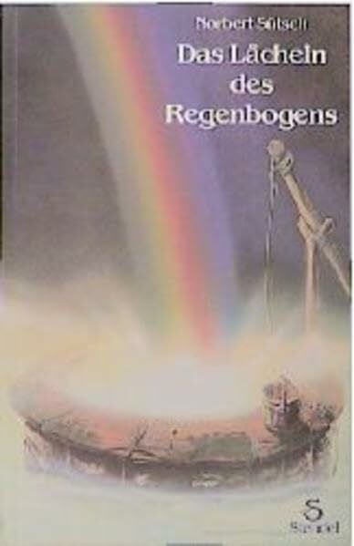 Sütsch, Norbert Das Lächeln des Regenbogens (Märchen - nicht nur für Erwachsene)