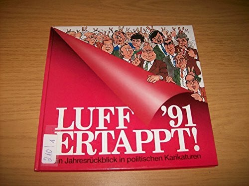 Henn, Rolf Luff '91 Ertappt - Ein Jahresrückblick in politischen Karikaturen