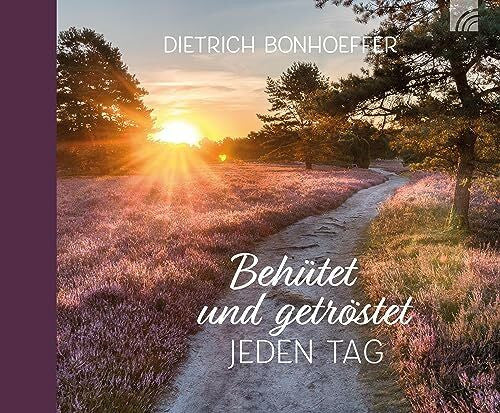 Bonhoeffer, Dietrich Behütet und getröstet jeden Tag