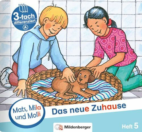 Dr. Weinrebe, Helge Mats, Mila und Molli – Heft 5: Das neue Zuhause - Schwierigkeitsstufe A: Eine Geschichte in drei Schwierigkeitsstufen