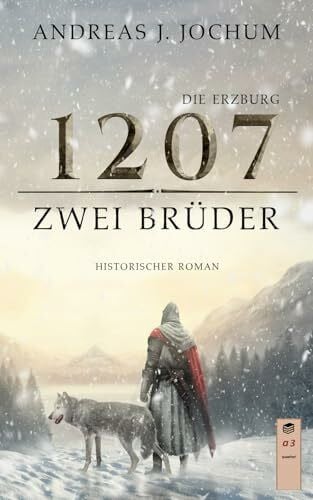 Jochum, Andreas J. Die Erzburg 1207: Zwei Brüder