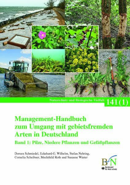 Winter, Susanne Management-Handbuch zum Umgang mit gebietsfremden Arten in Deutschland: Band 1: Pilze, Niedere Pflanzen und Gefäßpflanzen (Naturschutz und Biologische Vielfalt)