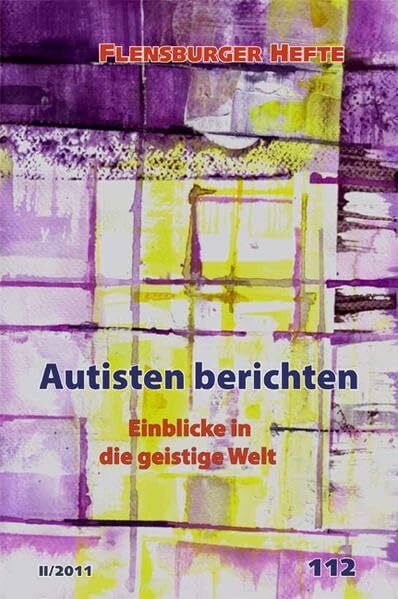Emendörfer, Veronika Autisten berichten: Einblicke in die geistige Welt (Flensburger Hefte - Buchreihe)
