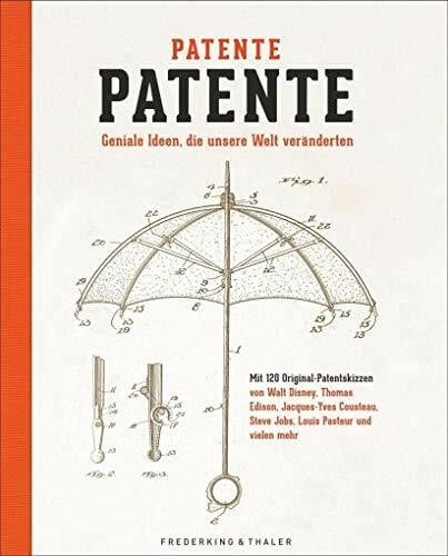 Schmidt, Regine Patente Patente: Geniale Ideen, die unsere Welt veränderten