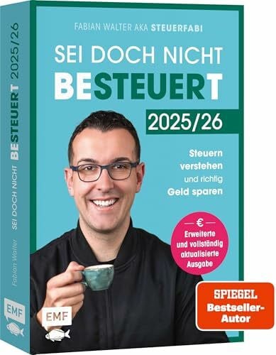 Walter, Fabian Sei doch nicht besteuert: Mit Steuerfabi die Welt der Steuern verstehen und richtig Geld sparen | Erweiterte und vollständig aktualisierte Ausgabe | Für die Steuererklärung 2025