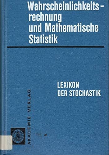 Müller, P Heinz Lexikon der Stochastik: Wahrscheinlichkeitsrechnung und Mathematische Statistik