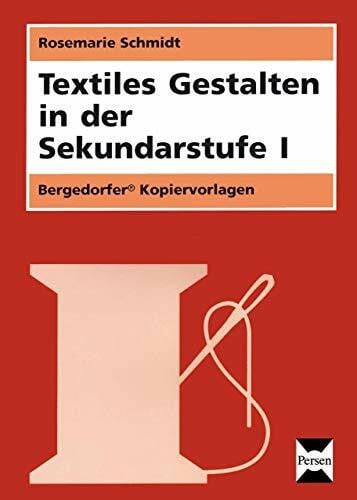 Schmidt, Rosemarie Textiles Gestalten in der Sekundarstufe I: (5. bis 10. Klasse)