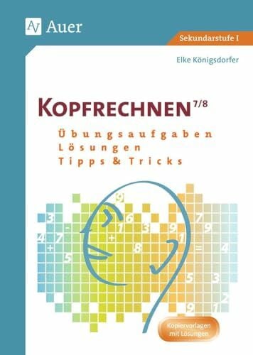Königsdorfer, Elke Kopfrechnen Klasse 7/8: Übungsaufgaben - Lösungen - Tipps und Tricks (Kopfrechnen Sekundarstufe)