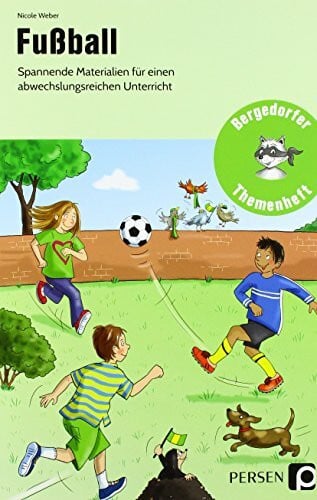 Weber, Nicole Fußball: Spannende Materialien für einen abwechslungsreichen Unterricht (1. bis 4. Klasse) (Bergedorfer Themenhefte - Grundschule)