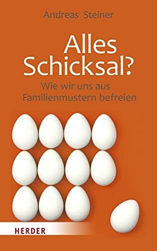 Steiner, Andreas Alles Schicksal?: Wie wir uns aus Familienmustern befreien