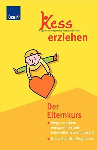 Maaß-Keibel, Erika Kess erziehen: Der Elternkurs - Wege zu einem entspannten und liebevollen Erziehungsstil - Das 5-Schritte-Programm