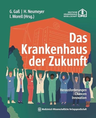 Morell, Ingo Das Krankenhaus der Zukunft: Herausforderungen, Chancen, Innovation