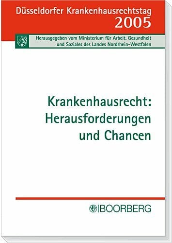Ministerium f. Gesundheit u. Soziales Krankenhausrecht: Herausforderungen und Chancen: Tagungsband. Hrsg. v. Ministerium für Arbeit, Gesundheit und Soziales des Landes Nordrhein-Westfalen