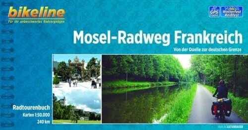 Esterbauer Verlag Mosel-Radweg Frankreich: Von der Quelle zum Dreiländereck. 280 km. Radtourenbuch 1:50 000