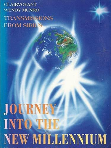 Munro, Wendy Journey into the New Millennium: Transmissions from Sirius