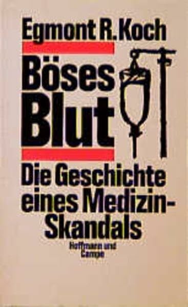 Koch, Egmont R Böses Blut: Die Geschichte eines Medizin-Skandals
