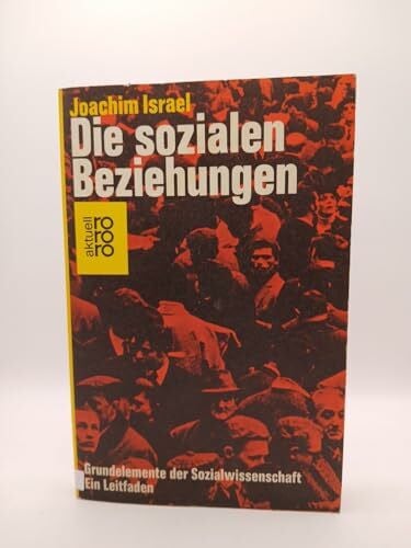 Israel, Joachim Die sozialen Beziehungen. Grundelemente der Sozialwissenschaft. Ein Leitfaden.