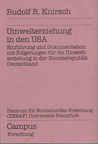 Knirsch, Rudolf R. Umwelterziehung in den USA: Einführung und Dokumentation mit Folgerungen für die Umwelterziehung in der Bundesrepublik Deutschland (Schriftenreihe des ZENAF)