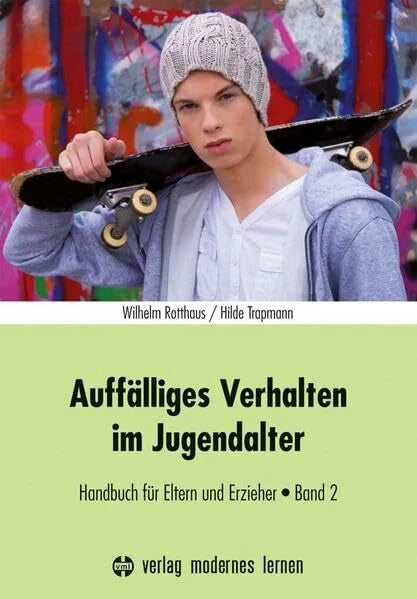 Trapmann, Hilde Auffälliges Verhalten im Jugendalter: Handbuch für Eltern und Erzieher - Band 2