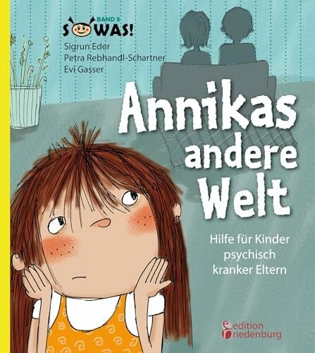 Rebhandl-Schartner, Petra Annikas andere Welt - Hilfe für Kinder psychisch kranker Eltern (SOWAS!)