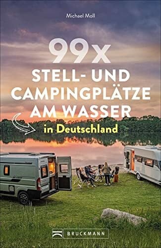 Moll, Michael Wohnmobilführer: 99 x Stell- und Campingplätze am Wasser in Deutschland: Mit Tipps zur Vorbereitung und GPS-Daten.