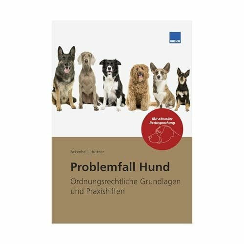 Andreas Ackenheil/Georg Huttner Problemfall Hund 2025: Ordnungsrechtliche Grundlagen und Praxis