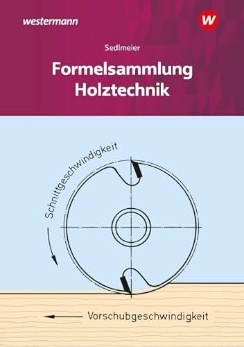 Sedlmeier, Karl-Martin Holztechnik: Formelsammlung (Formelsammlung Holztechnik)